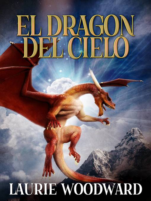 Title details for El Dragon Del Cielo by Laurie Woodward - Available